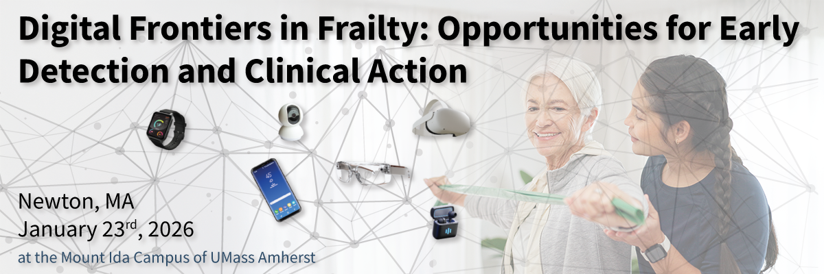 Digital Frontiers in Frailty: Opportunities for Early Detection and Clinical Action Newton, MA January 23rd, 2026